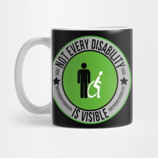 Not Every Disability is Visible Awareness Illness Mug